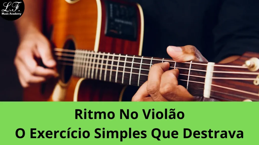 Ritmo No Violão: exercício simples que destrava